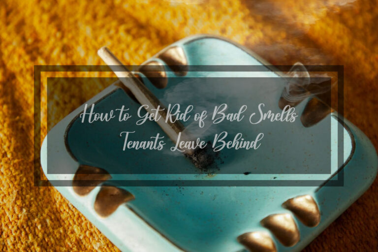 How to Get Rid of Bad Smells Tenants Leave Behind